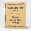 U.F. Grant's "Magic Made Easy" was a sound film lecture used to teach a variety of practical, visual, and simple magic tricks accompanied by printed manuscript.